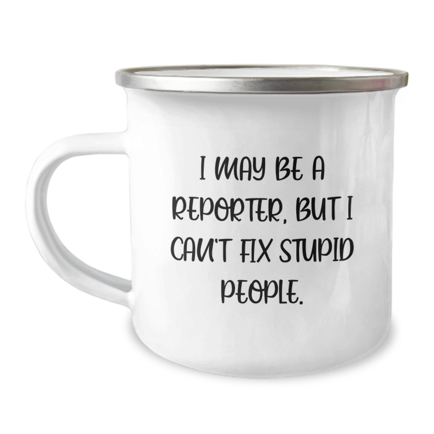 Funny Reporter Gifts from Friends for Graduation Unique - I May Be A Reporter, But I'm Not Fixing the Mug! - Image 1