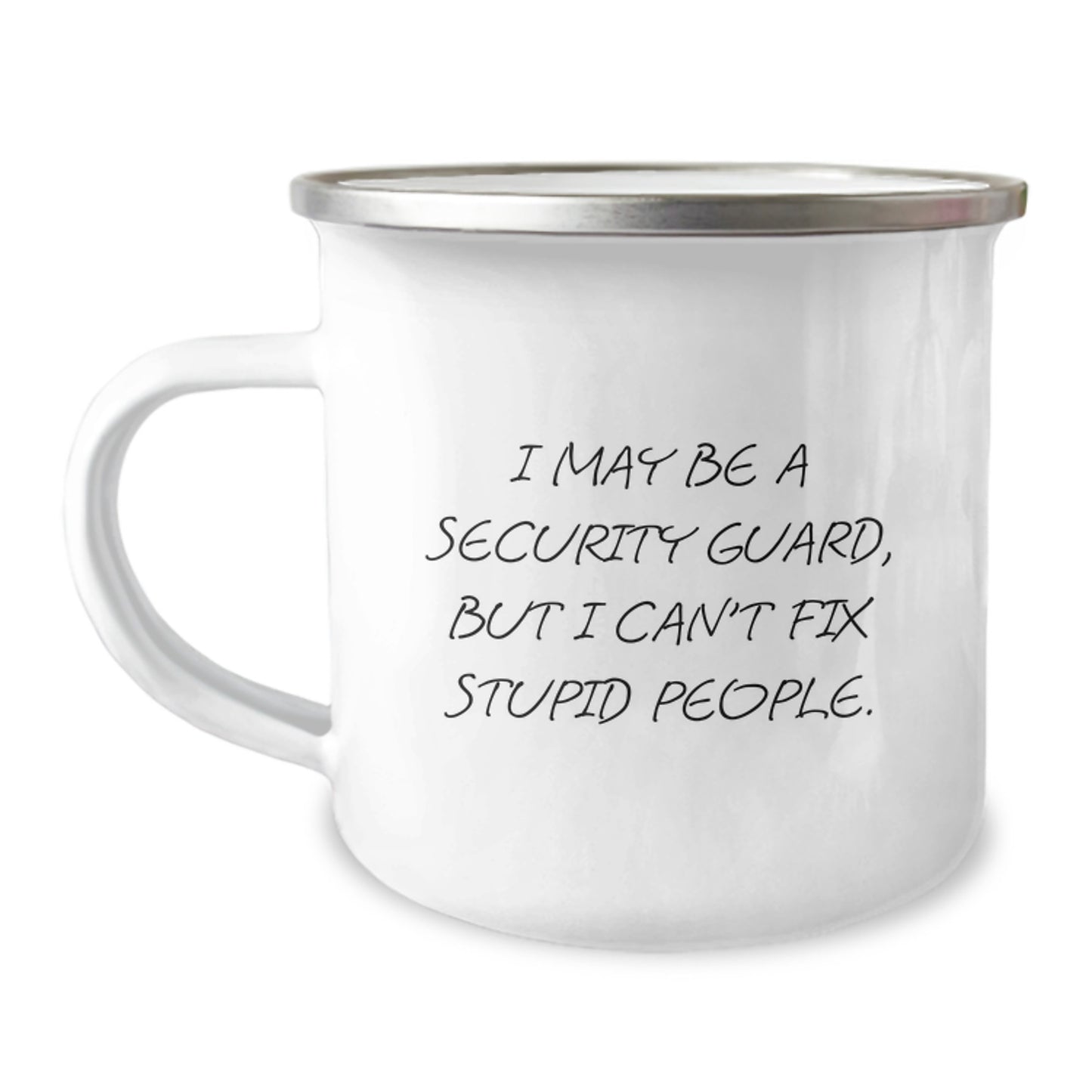 Funny Security Guard Gifts from Friends - For the Man Who Keeps You Safe, Camping Mug For Security Guard, I May Be A Security Guard But I Can't Fix Stupid People. - Image 1