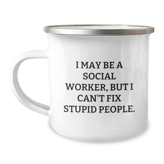 Social Worker Gifts for Men - Funny Graduation Unique Gifts from Friends - I May Be A Social Worker, But I Can't Fix Stupid People. Camping Mug - Image 1
