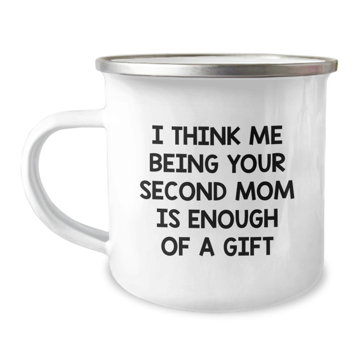 Funny Second Mom Gifts, Valentine's Unique Gifts from Men to Second Mom, Camping Mug 'I Think Me Being Your Second Mom Is Enough Of A Gift' - Image 1
