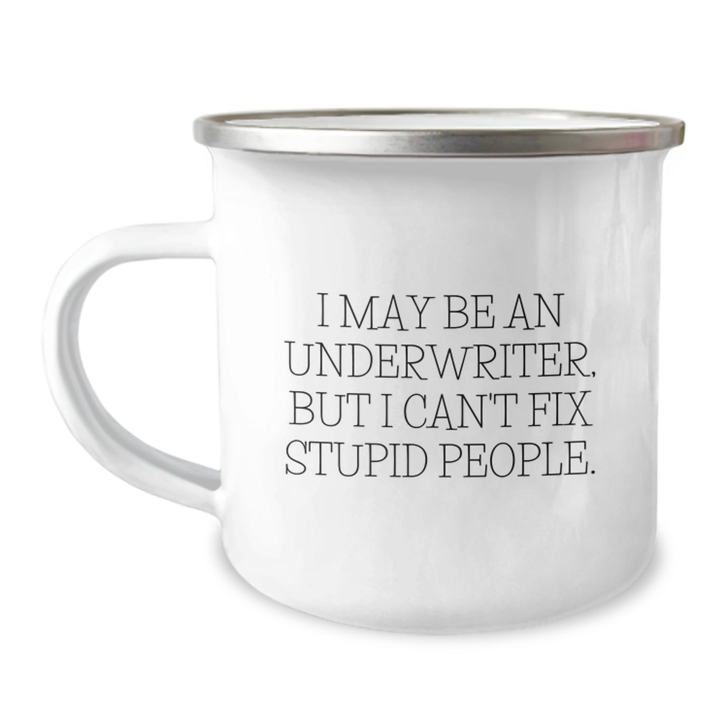 Funny Underwriter Gifts for Men - I May Be An Underwriter But I Can't Fix Stupid People - Graduation Unique Gifts from Coworkers - Image 1
