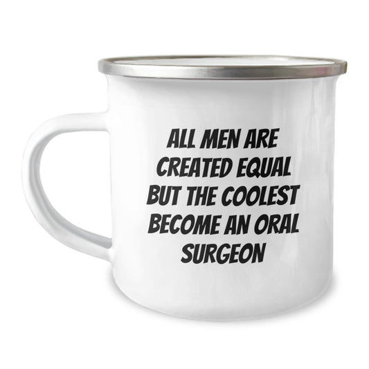 Funny Oral Surgeon Gifts for Men, All Men Are Created Equal But The Coolest Become An Oral Surgeon Dad Camping Mug - Image 1