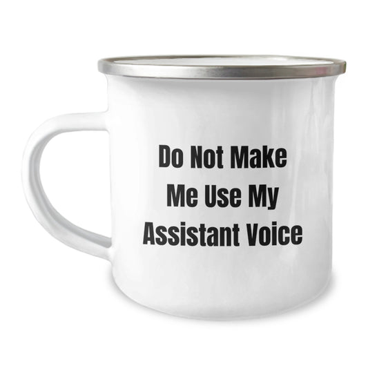 Funny Assistant Gifts for Birthday - Gifts from Friends to Assistant - Camping Mug - Do Not Make Me Use My Assistant Voice - Image 1