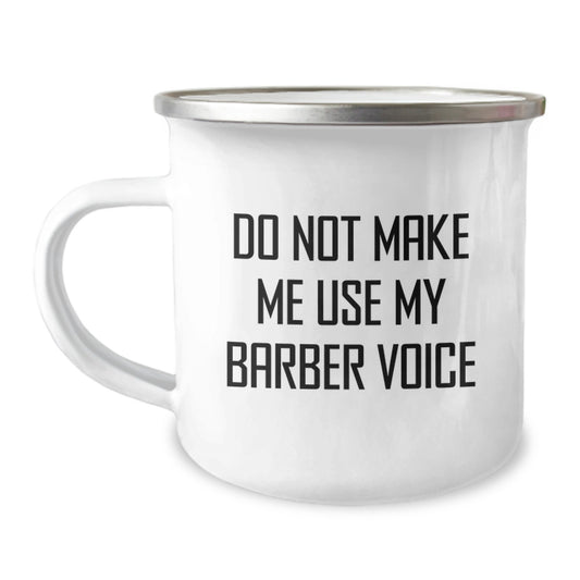 Barber Camping Mug for Her Birthday Gift Present Do Not Make Me Use My - Image 1