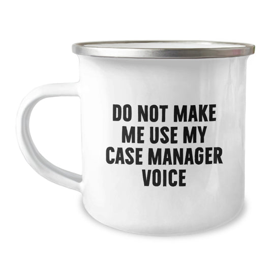 Funny Case Manager Gifts from Friends for Birthday - Camping Mug with 'Do Not Make Me Use My Case Manager Voice' Quote - Image 1