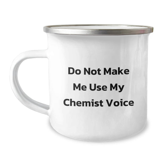 Funny Chemist Gifts, Camping Mug for Men, Valentine's Unique Gifts from Friends, Do Not Make Me Use My Chemist Voice - Image 1