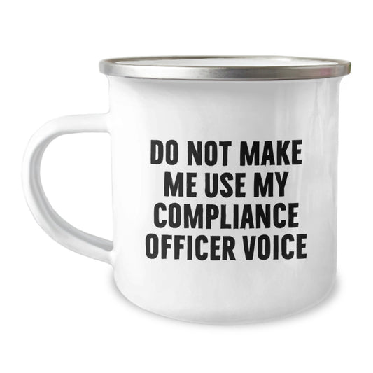 Gifts from Family for Compliance Officer - Funny Camping Mug, Mother's Day Unique Gifts, Do Not Make Me Use My Compliance Officer Voice - Image 1