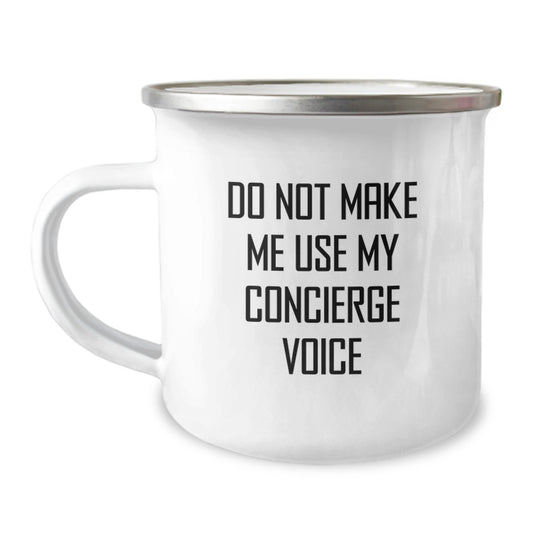 Gifts from Friends for the Concierge with Attitude - Do Not Make Me Use My Concierge Voice Funny Camping Mug for Mother's Day Unique Gifts - Image 1