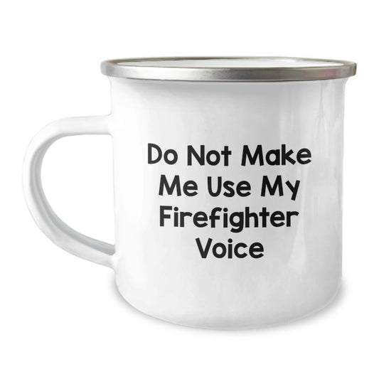 Funny Firefighter Gifts for Men, Do Not Make Me Use My Firefighter Voice, Insulated Camping Mug for Firefighter, Unique Christmas Unique Gifts from Friends to Family - Image 1