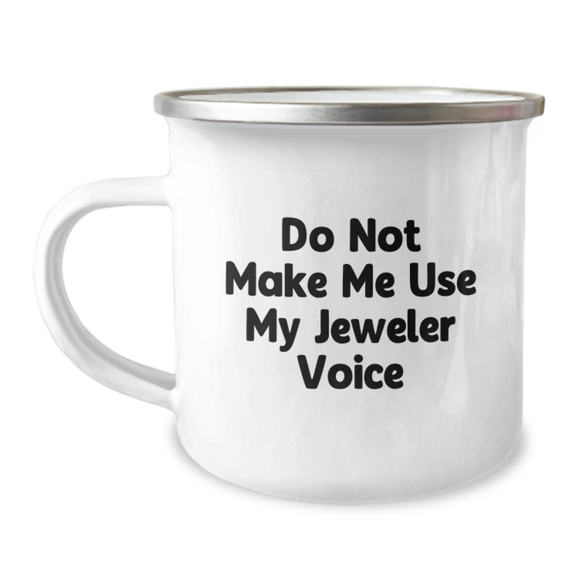 Funny Jeweler Gifts from Men to Women Friends - Do Not Make Me Use My Jeweler Voice Camping Mug for Graduation Unique Gifts - Image 1