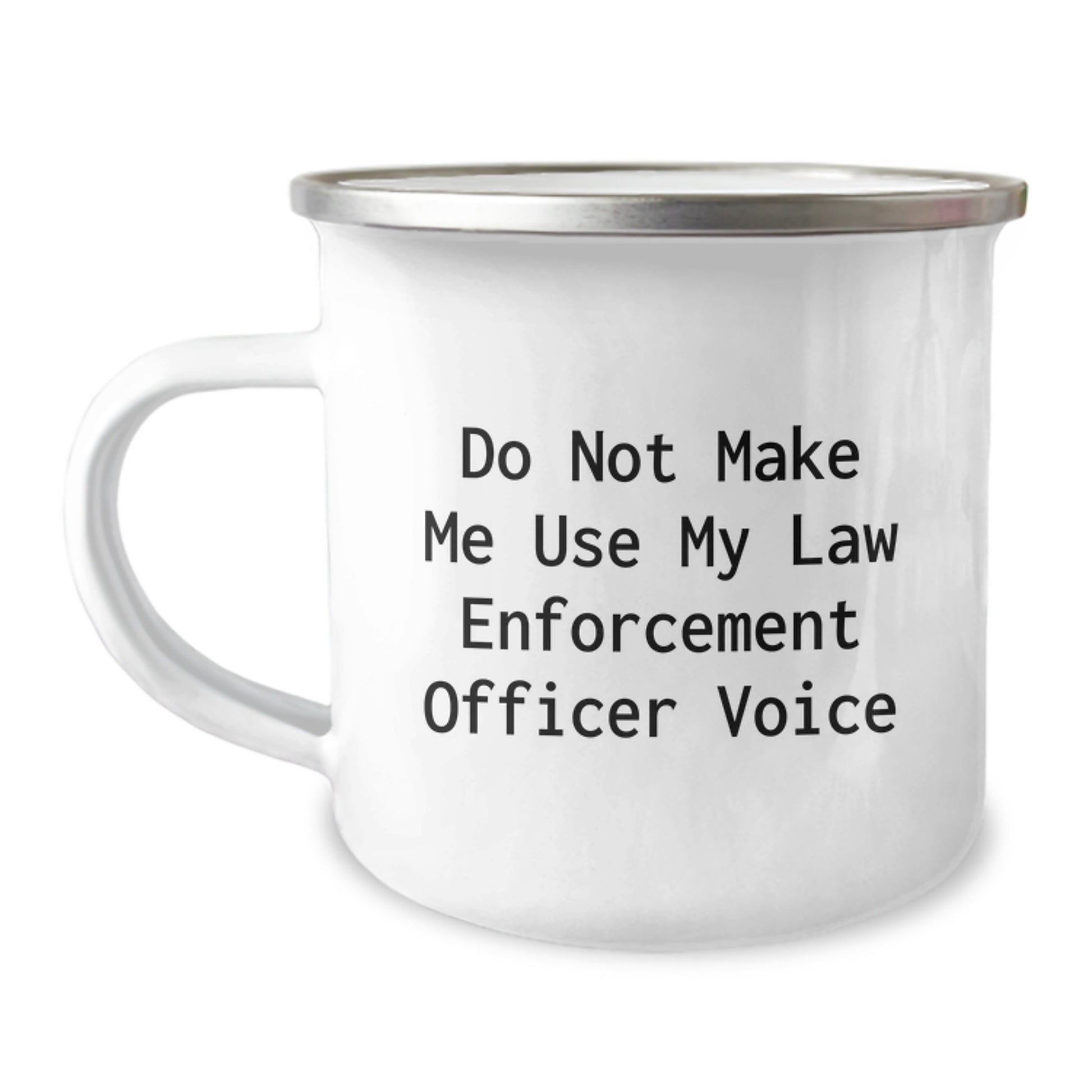 Funny Law Enforcement Officer Gifts from Friends - Do Not Make Me Use My Law Enforcement Officer Voice Ceramic Camping Mug, Perfect for Graduation Unique Gifts for Law Enforcement Officer Men - Image 1