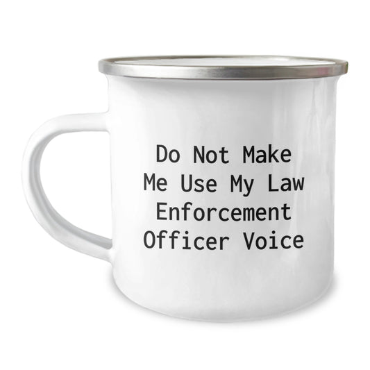 Funny Law Enforcement Officer Gifts from Friends - Do Not Make Me Use My Law Enforcement Officer Voice Ceramic Camping Mug, Perfect for Graduation Unique Gifts for Law Enforcement Officer Men - Image 1