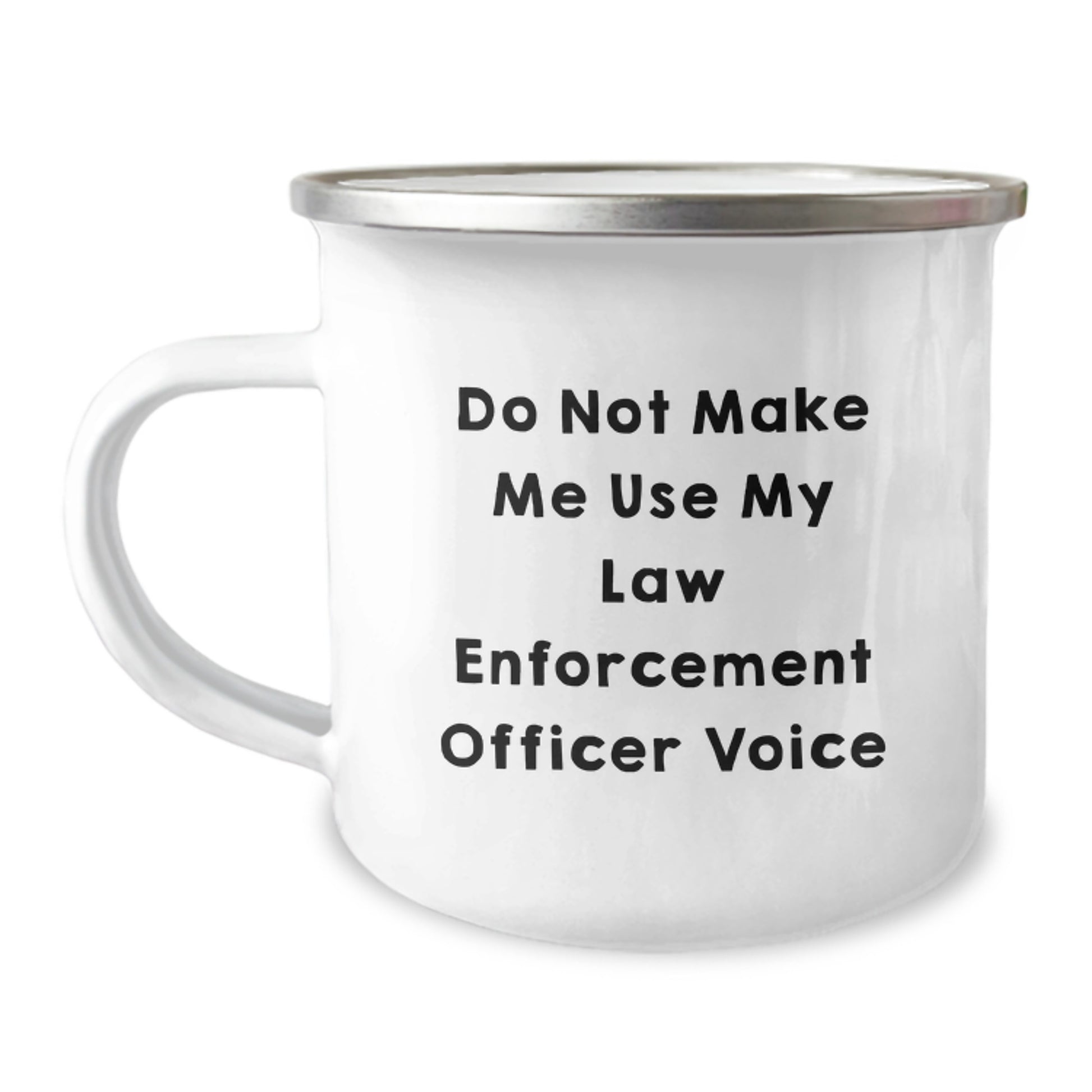 Funny Gifts for Law Enforcement Officer, Camping Mug for Graduation, Unique Law Enforcement Officer Gifts from Family, Friends, or Coworkers - 'Do Not Make Me Use My Law Enforcement Officer Voice' - Image 1