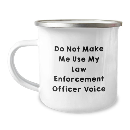 Funny Gifts for Law Enforcement Officer, Camping Mug for Graduation, Unique Law Enforcement Officer Gifts from Family, Friends, or Coworkers - 'Do Not Make Me Use My Law Enforcement Officer Voice' - Image 1