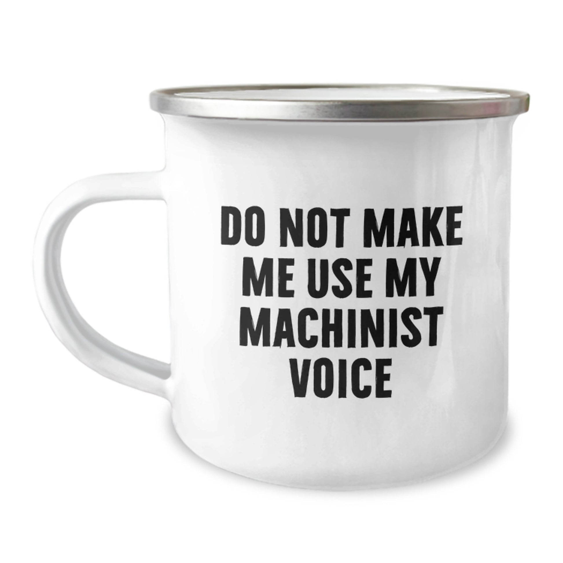 Funny Machinist Gifts from Men to Friends - Camping Mug for Christmas - 'Do Not Make Me Use My Machinist Voice' Machinist Coffee Mug - Image 1