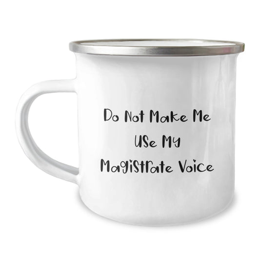 Magistrate Gifts for Mom - Funny 'Do Not Make Me Use My Magistrate Voice' Camping Mug, Stainless Steel with Enamel Finish, Unique Mother's Day Unique Gifts from Men to Women, Family - Image 1