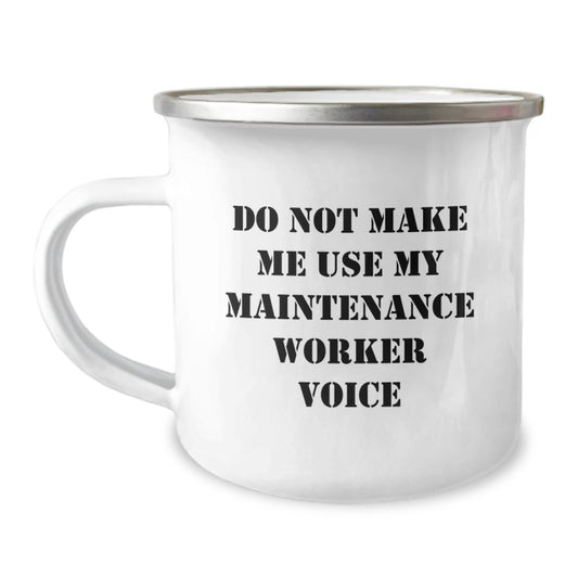 Funny Maintenance Worker Gifts from Mom, Camping Mug for Maintenance Worker, Do Not Make Me Use My Maintenance Worker Voice - Unique Gifts for Mother's Day - Image 1