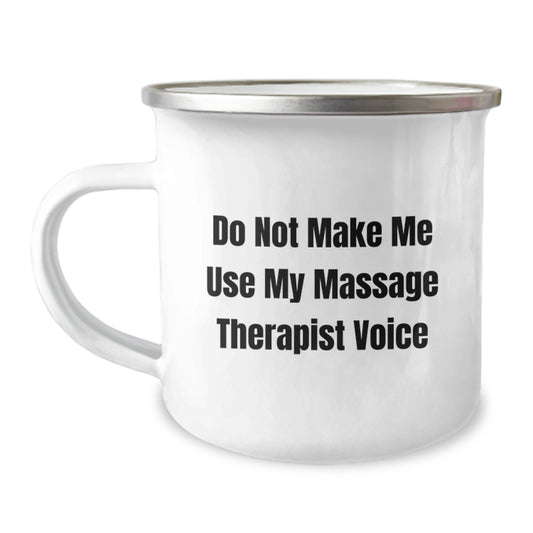 Massage Therapist Funny Gifts from Friends, Family, Coworkers - Camping Mug Gifts for Massage Therapist, Perfect for Mother's Day, 'Do Not Make Me Use My Massage Therapist Voice' - Image 1