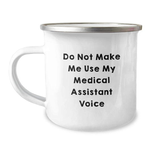 Funny Medical Assistant Gifts for Men Graduation Unique Mugs from Friends, Camping Mug with Quote 'Do Not Make Me Use My Medical Assistant Voice', Enamel Finish, 12 oz Capacity - Image 1