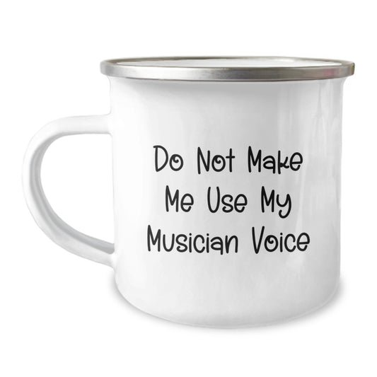 Musician Gifts for Friends, Funny Quote 'Do Not Make Me Use My Musician Voice' Valentine's Unique Gifts from Family - Image 1