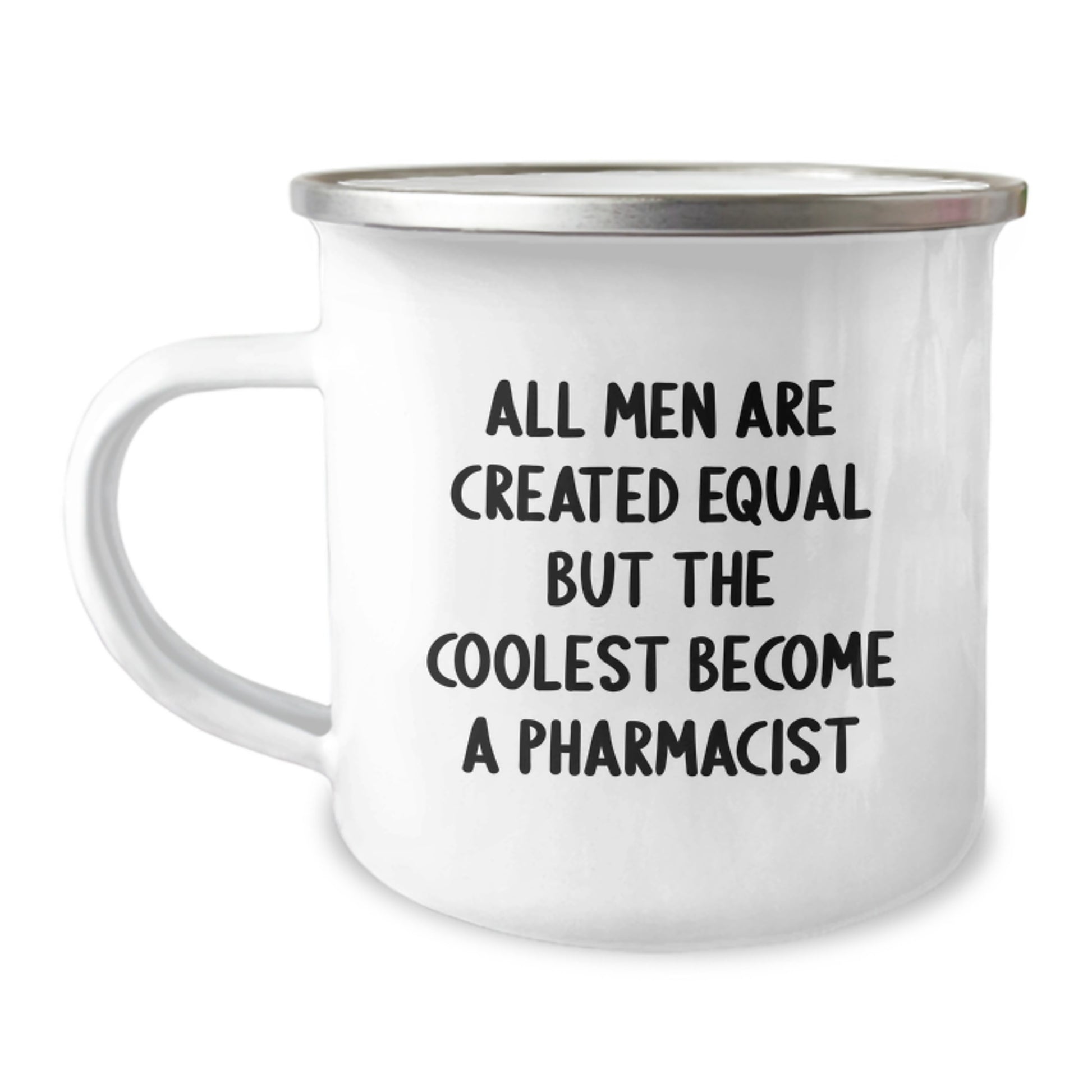 Funny Pharmacist Gifts from Men to Their Favorite Pharmacist on Mother's Day - Coolest Camping Mug, All Men Are Created Equal But The Coolest Become A Pharmacist Quote - Image 1