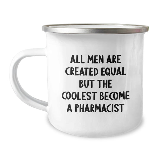 Funny Pharmacist Gifts from Men to Their Favorite Pharmacist on Mother's Day - Coolest Camping Mug, All Men Are Created Equal But The Coolest Become A Pharmacist Quote - Image 1