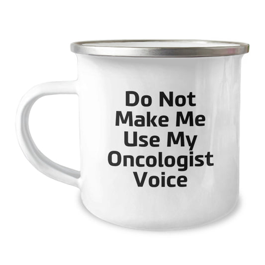 Funny Oncologist Gifts from Friends - Do Not Make Me Use My Oncologist Voice Camping Mug for Graduation - Unique Gifts for Oncologist Men - Image 1