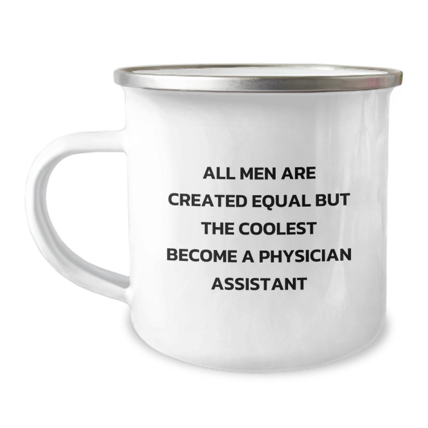 Gifts from Friends and Family for the Coolest Physician Assistant Grad, All Men Are Created Equal But The Coolest Become A Physician Assistant, Funny Camping Mug for Men - Image 1