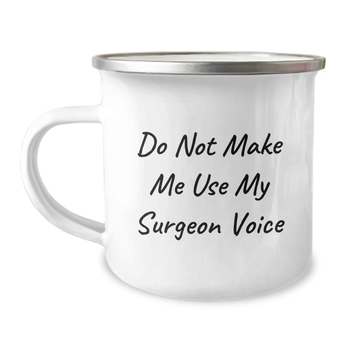 Funny Gifts from Men to Surgeon Friends on Mother's Day - Camping Mug with Do Not Make Me Use My Surgeon Voice - Image 1