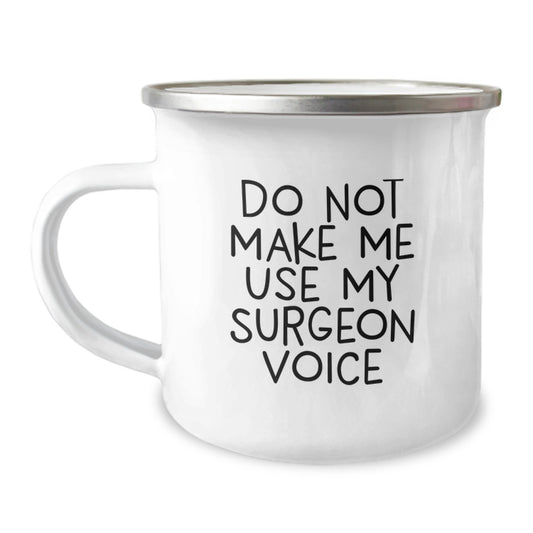 Funny Surgeon Gifts from Friends - Mother's Day Unique Gifts for Surgeon Women - 'Do Not Make Me Use My Surgeon Voice' Camping Mug - Image 1