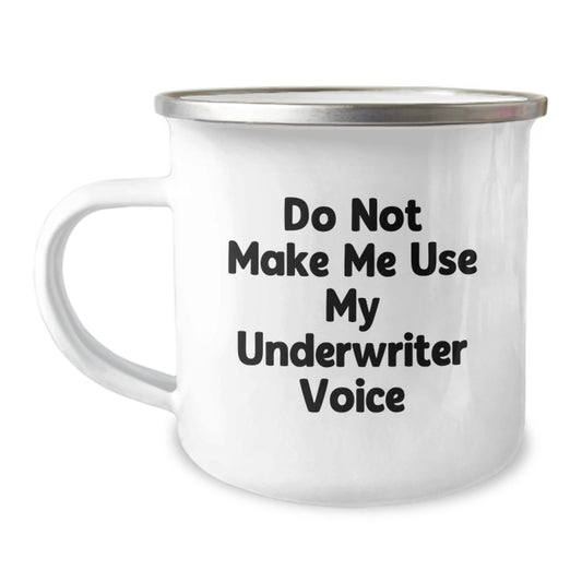 Funny Underwriter Camping Mug Gifts for Mom from Husband - Do Not Make Me Use My Underwriter Voice - Unique Mother's Day Unique Gift - Image 1