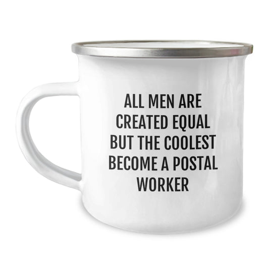 Funny Postal Worker Camping Mugs Gifts for Men from Friends on Valentine's - All Men Are Created Equal But The Coolest Become A Postal Worker - Image 1