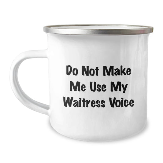 Funny Waitress Gifts from Men to Mother's Day Unique Camping Mug - 'Do Not Make Me Use My Waitress Voice' Enamel Stainless Steel Coffee Mug, Ideal Gift for Waitress - Image 1
