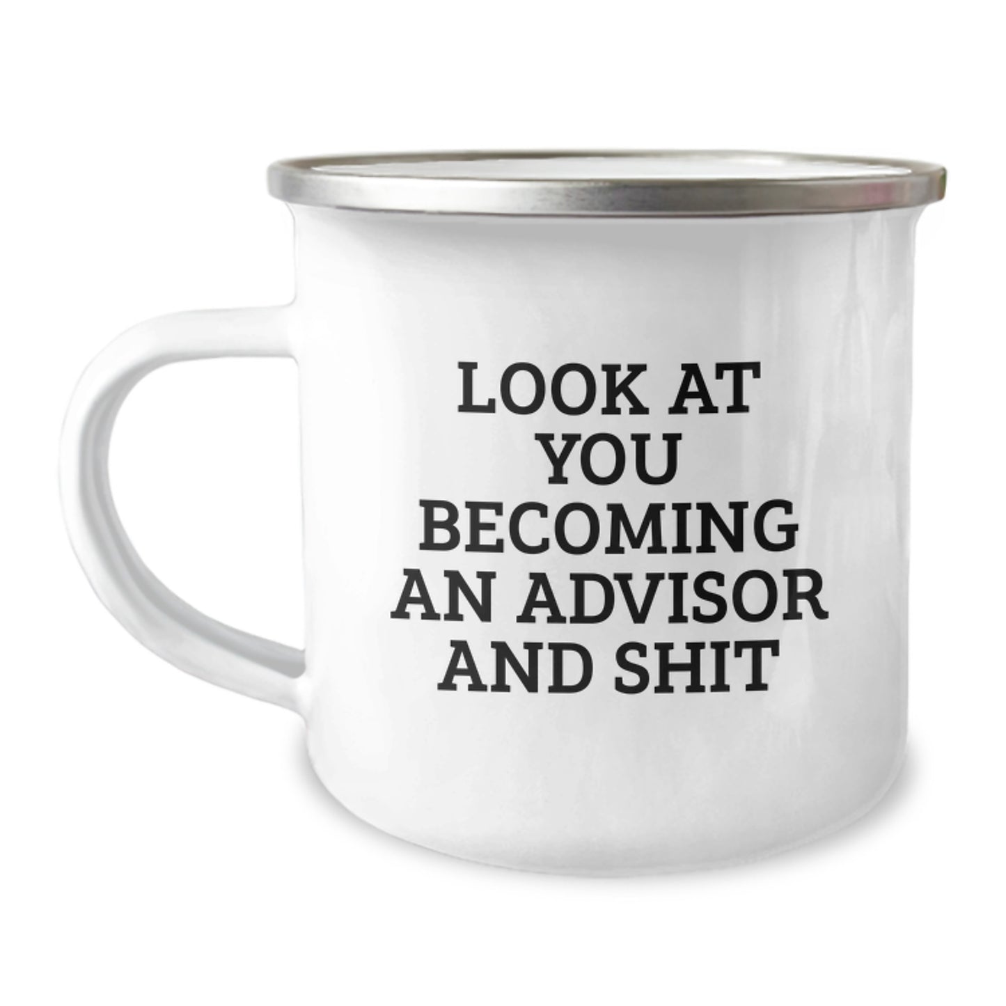 Funny Gifts for Advisors, Unique Advisor Graduation Gifts, Camping Mug with 'Look At You Becoming An Advisor And Shit' Quote, Perfect for Family Friends Coworkers - Image 1
