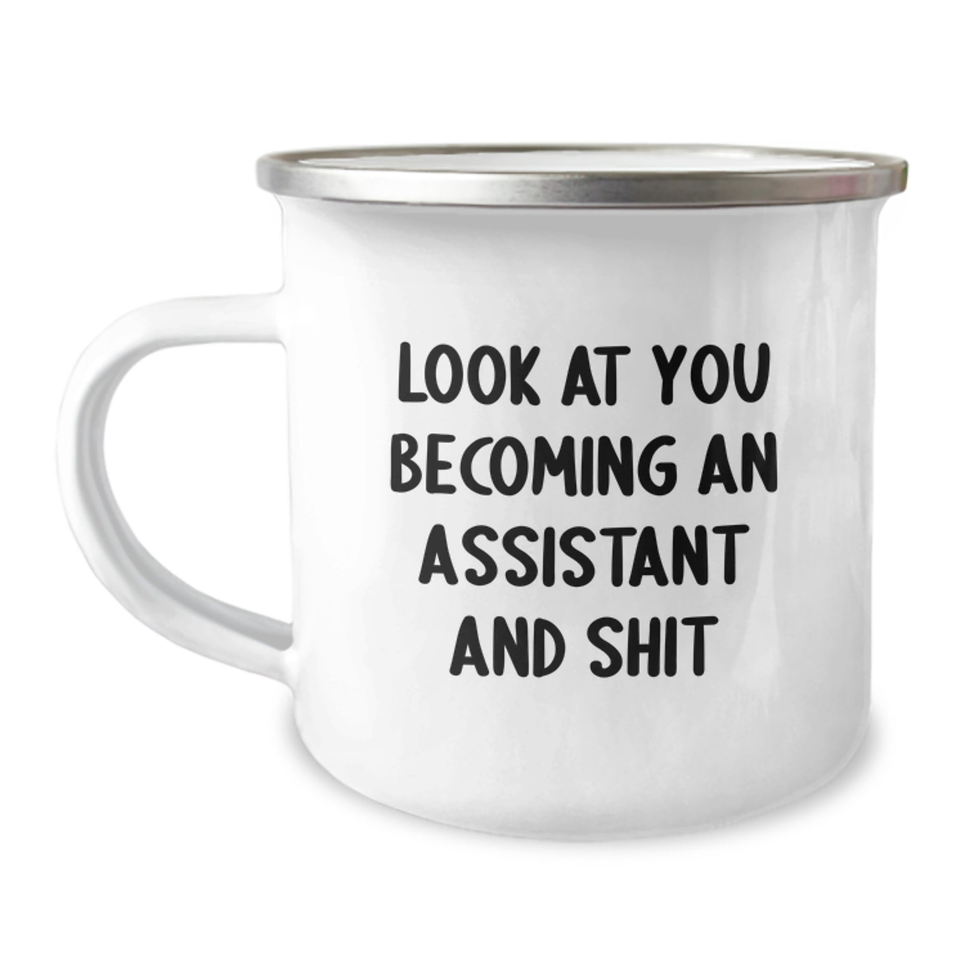 Funny Assistant Gifts for Graduation - 'Look At You Becoming An Assistant And Shit' Camping Mug, Gifts from Men to Assistant Friends - Image 1