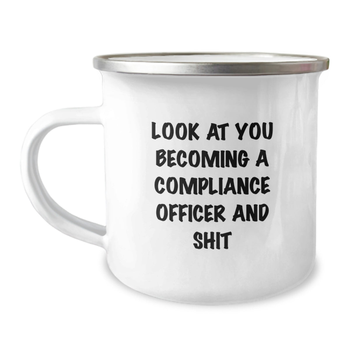 Funny Compliance Officer Camping Mug Gifts from Men to Women Compliance Officers on Mother's Day Look At You Becoming A Compliance Officer And Shit - Image 1