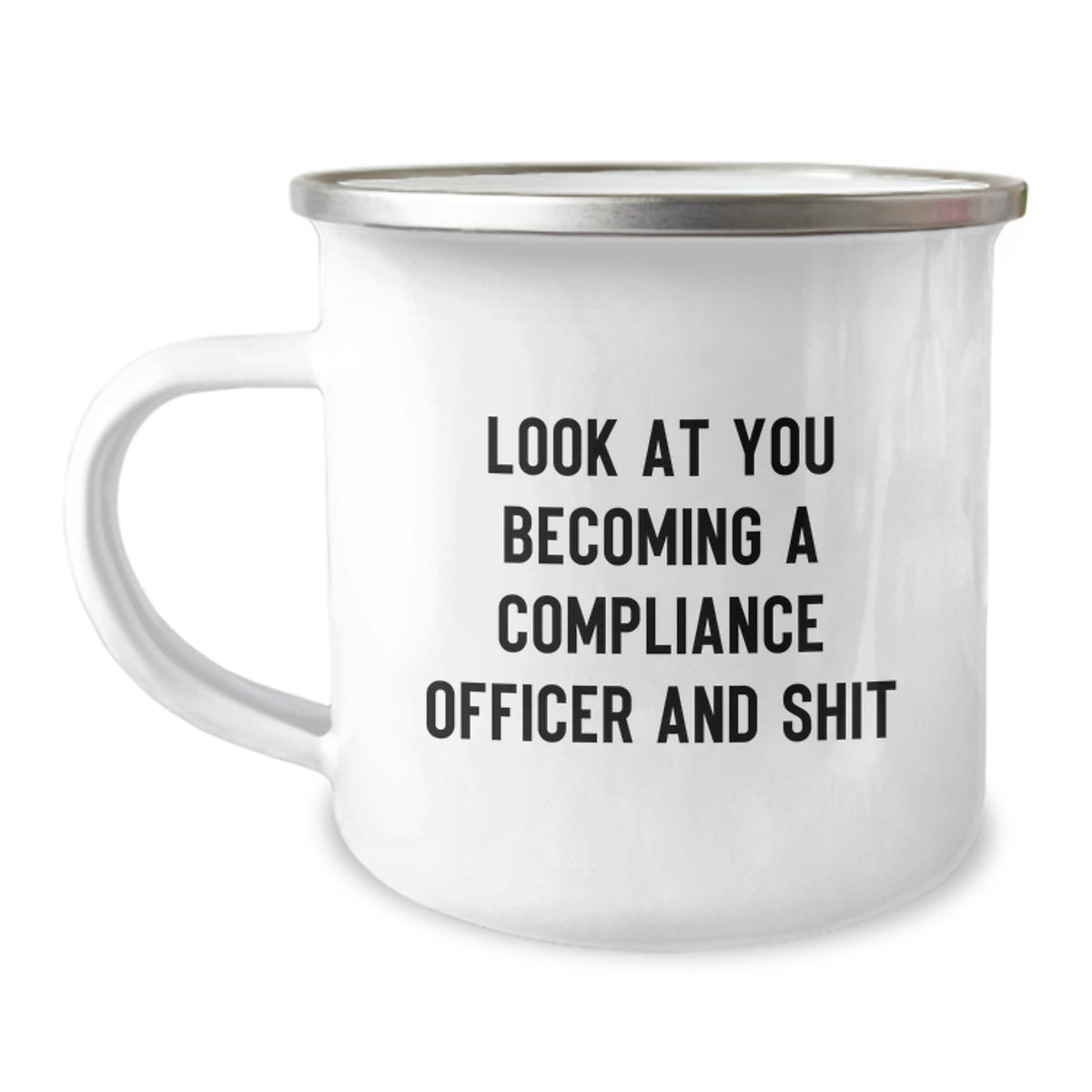 Compliance Officer Camping Mug, Funny Gift for Compliance Officer, Unique Camping Mug - Look At You Becoming A Compliance Officer And Shit - Image 1