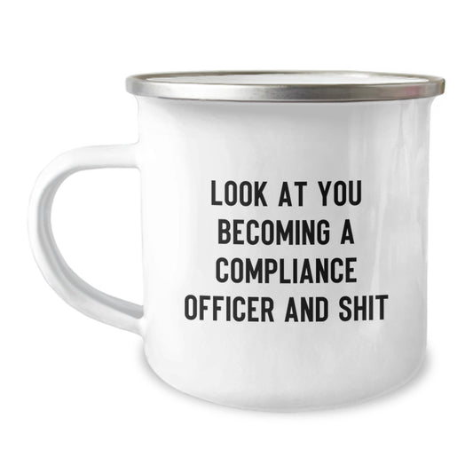 Compliance Officer Camping Mug, Funny Gift for Compliance Officer, Unique Camping Mug - Look At You Becoming A Compliance Officer And Shit - Image 1