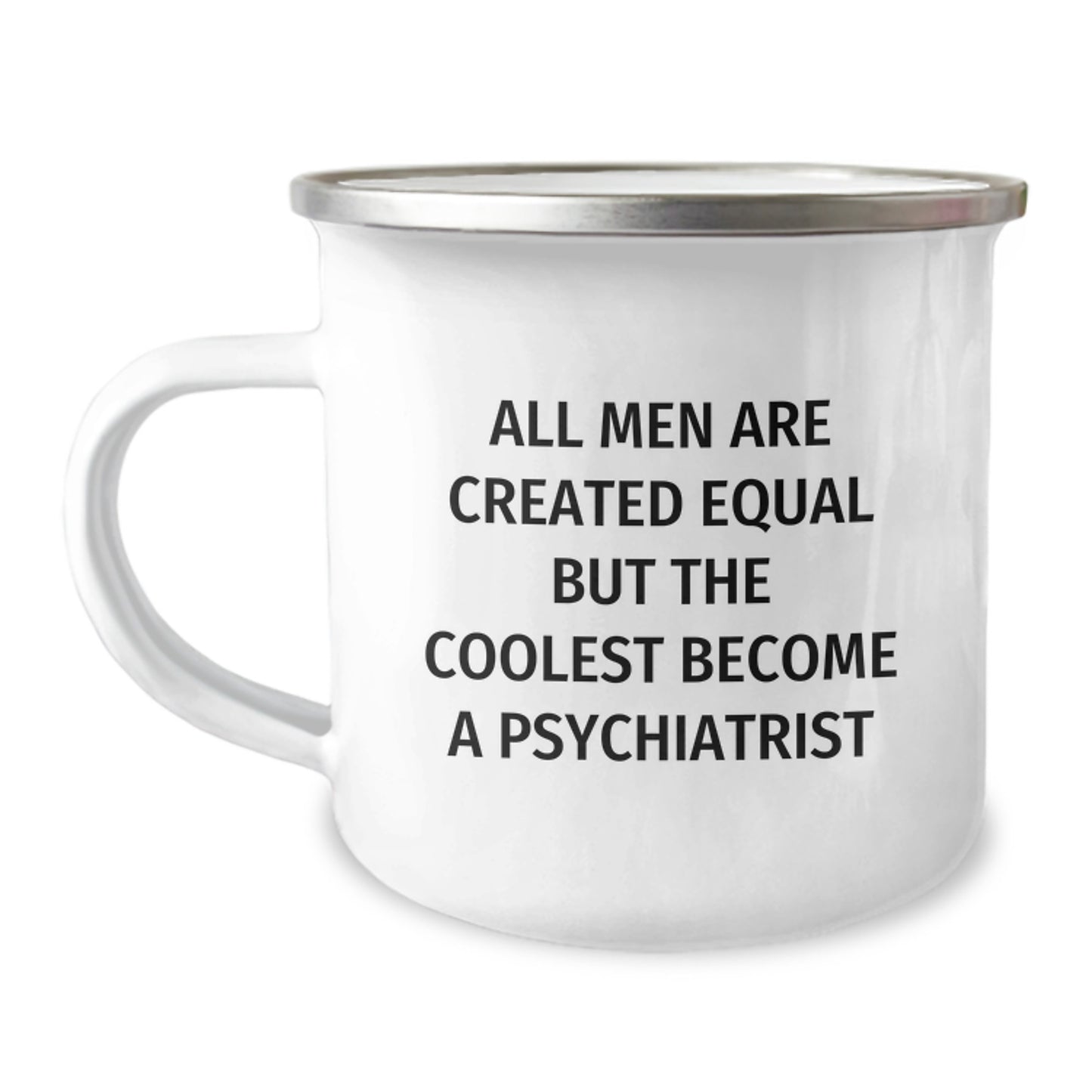 Funny Psychiatrist Gifts for Men, Unique Camping Mug for Graduation Party from Friends, 'All Men Are Created Equal But The Coolest Become A Psychiatrist' Quote - Image 1