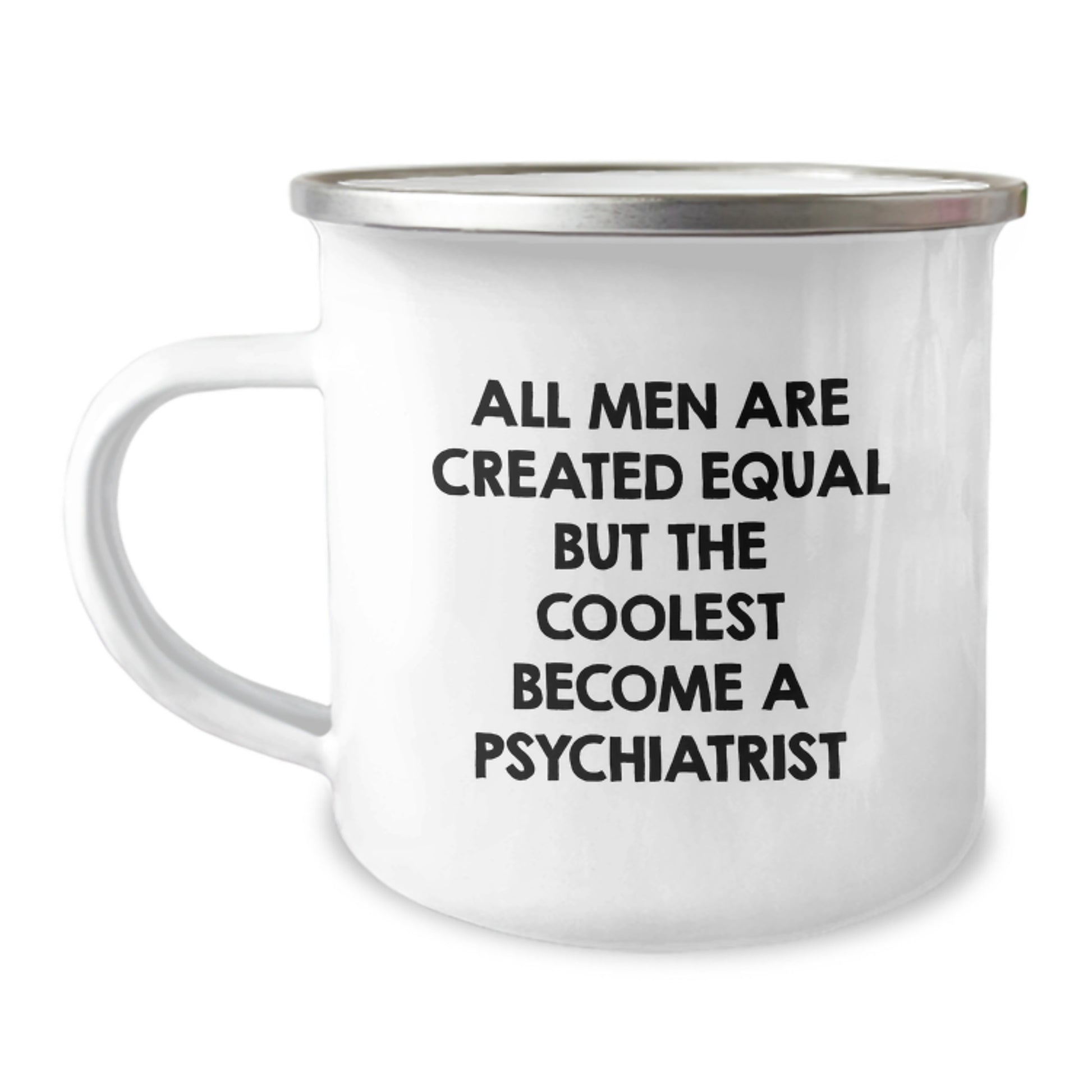 Funny Psychiatrist Gifts for Men - All Men Are Created Equal But The Coolest Become A Psychiatrist, Best Camping Mug for Graduation, Funny Psych Mugs - Image 1