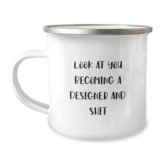 Funny Designer Gifts for Men, Unique Graduation Unique Gifts from Family to Graduating Designer, Cute Camping Mug with 'Look At You Becoming A Designer And Shit' Quote - Image 1