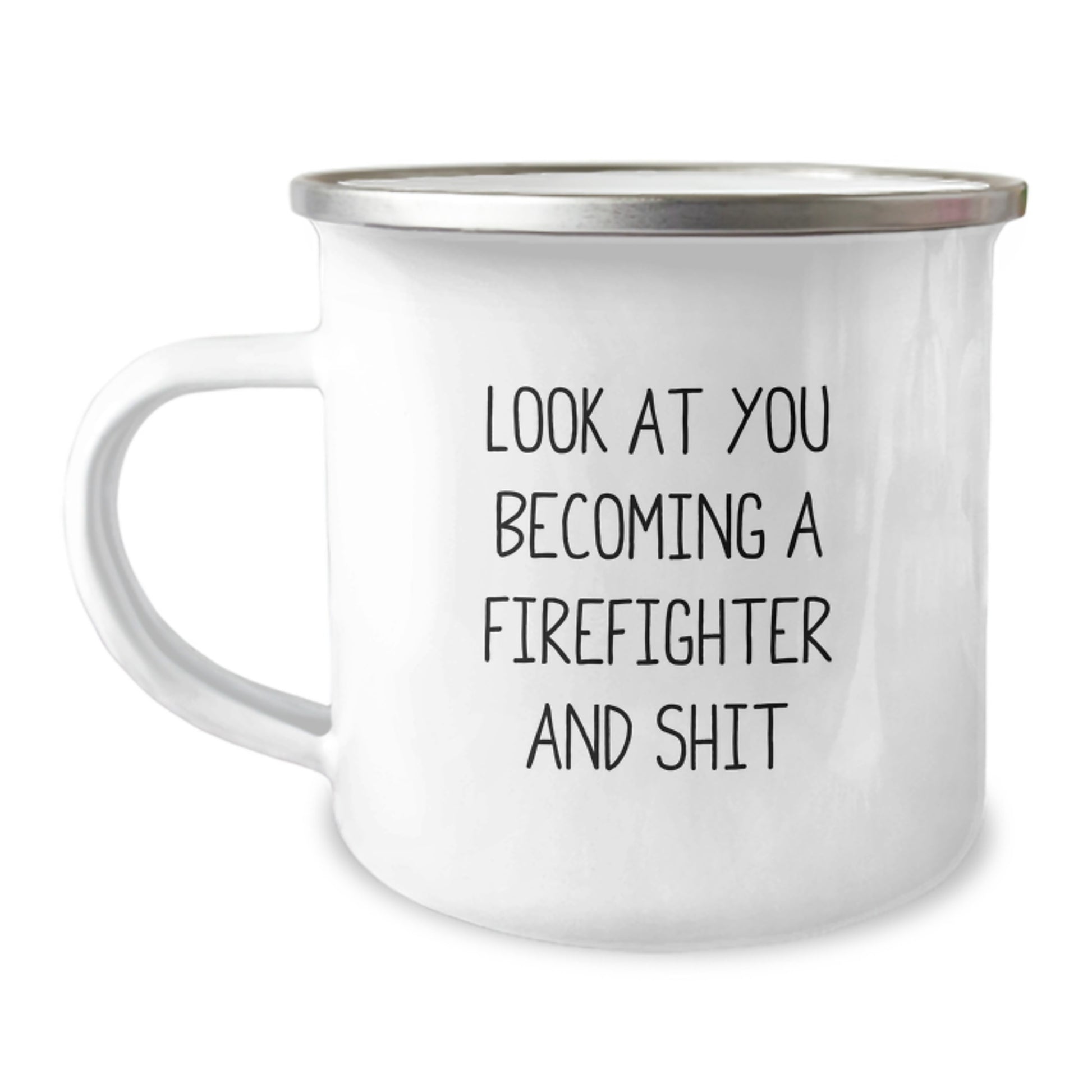 Funny Firefighter Gifts from Family, Christmas Unique Gifts for Firefighters, Camping Mug Quote - 'Look At You Becoming A Firefighter And Shit' - Image 1