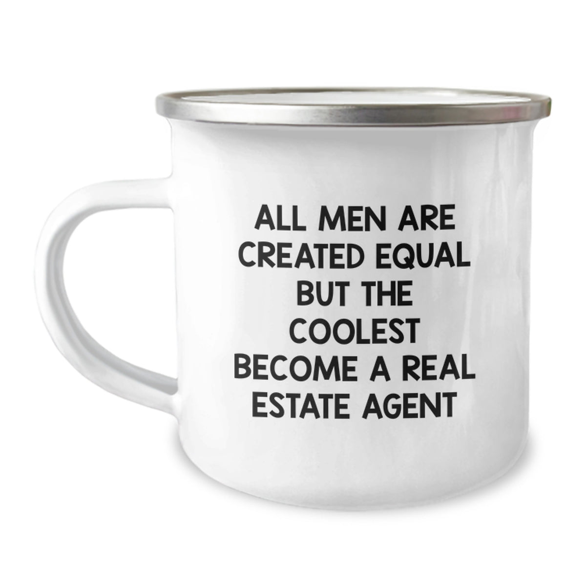 Funny Real Estate Agent Gifts from Friends for Mother's Day - Camping Mug with 'All Men Are Created Equal But The Coolest Become A Real Estate Agent' Quote - Image 1