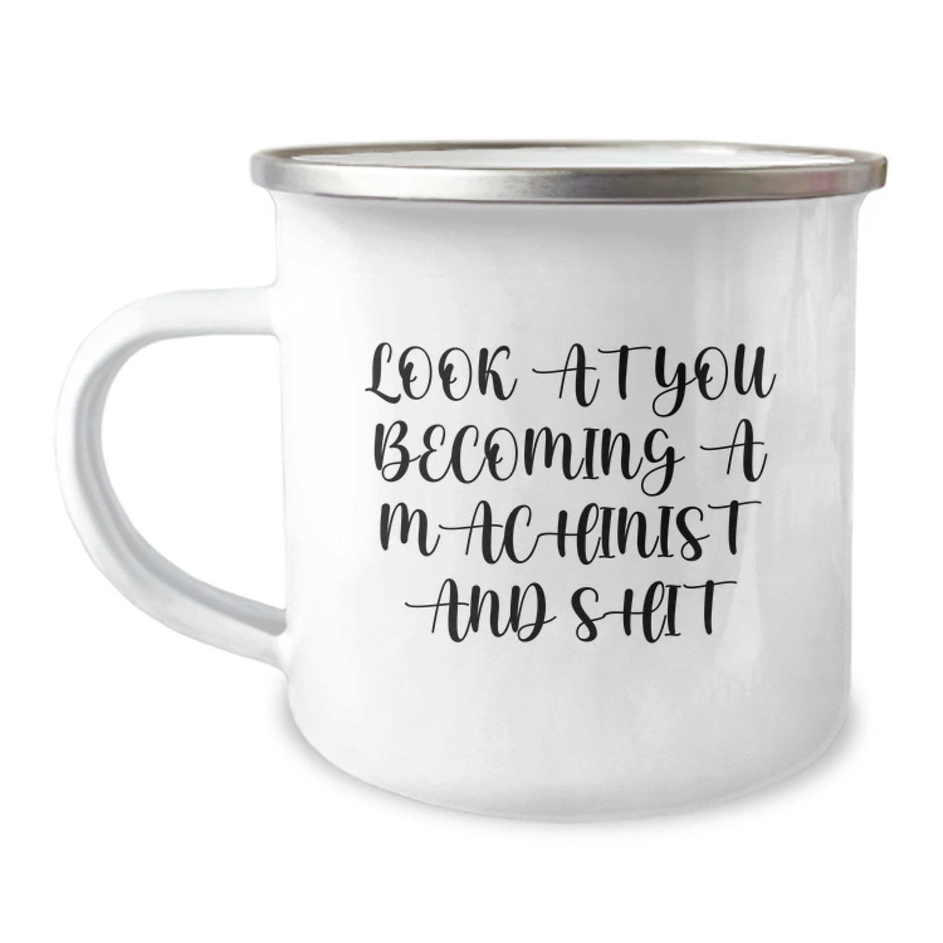 Funny Machinist Gifts for Mom, Unique Camping Mugs from Family, Look At You Becoming A Machinist And Shit - Image 1