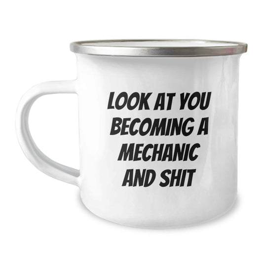 Funny Mechanic Gifts from Friends and Family for Graduation Unique Gifts for Him or Her, Camping Mug with Quote Look At You Becoming A Mechanic And Shit, 12 oz Stainless Steel with Enamel Finish - Image 1