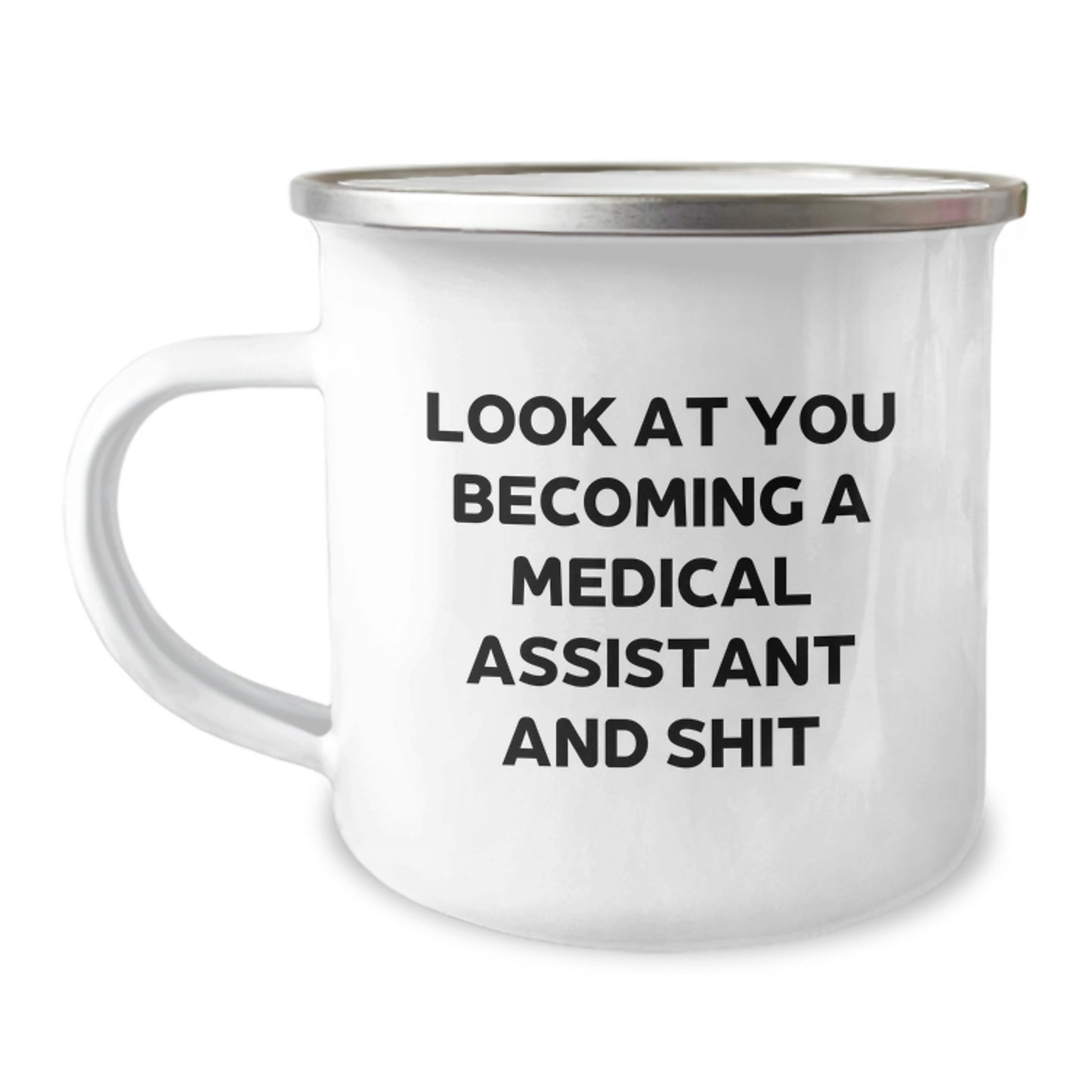 Funny Medical Assistant Gifts from Men to Friends - 'Look At You Becoming A Medical Assistant And Shit' Camping Mug for Medical Assistant on Mother's Day Unique Gifts - Image 1