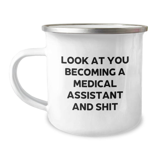 Funny Medical Assistant Gifts from Men to Friends - 'Look At You Becoming A Medical Assistant And Shit' Camping Mug for Medical Assistant on Mother's Day Unique Gifts - Image 1