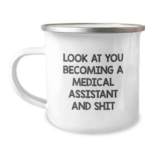 Funny Medical Assistant Gifts, Unique Mother's Day Unique Gifts from Family to Medical Assistant, Medical Assistant Camping Mug with 'Look At You Becoming A Medical Assistant And Shit' Quote - Image 1