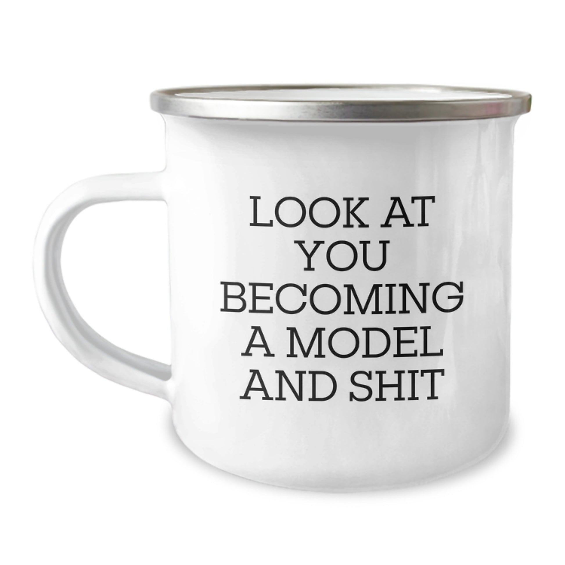 Funny Model Gifts for Mom - 'Look At You Becoming A Model' Enamel Camping Mug, 12 oz Stainless Steel - Image 1