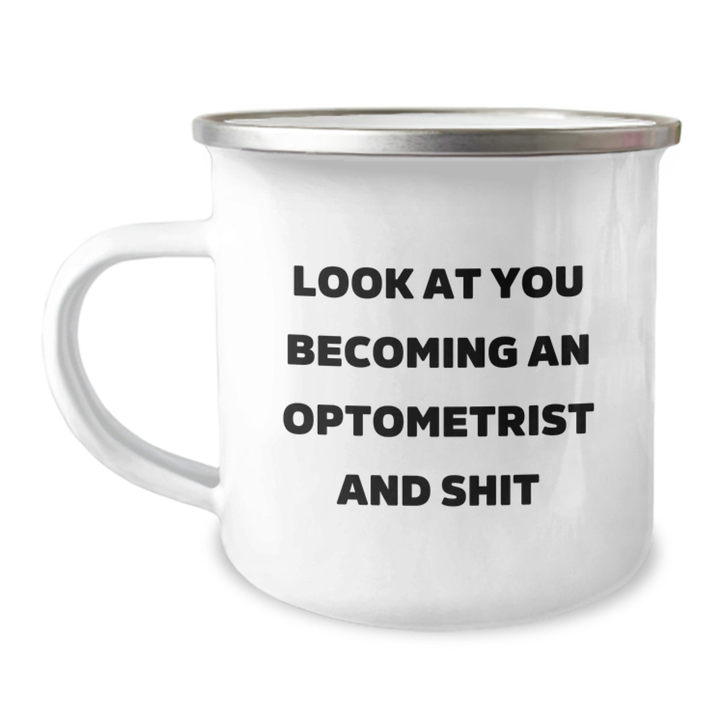 Funny Graduation Unique Gifts for Optometrist Friends from Family - Camping Mug with 'Look At You Becoming An Optometrist And Shit' - Image 1